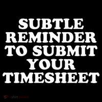 Subtle Reminder To Submit Your Timesheet Funny Hr Gift T-Shirt thumb 7