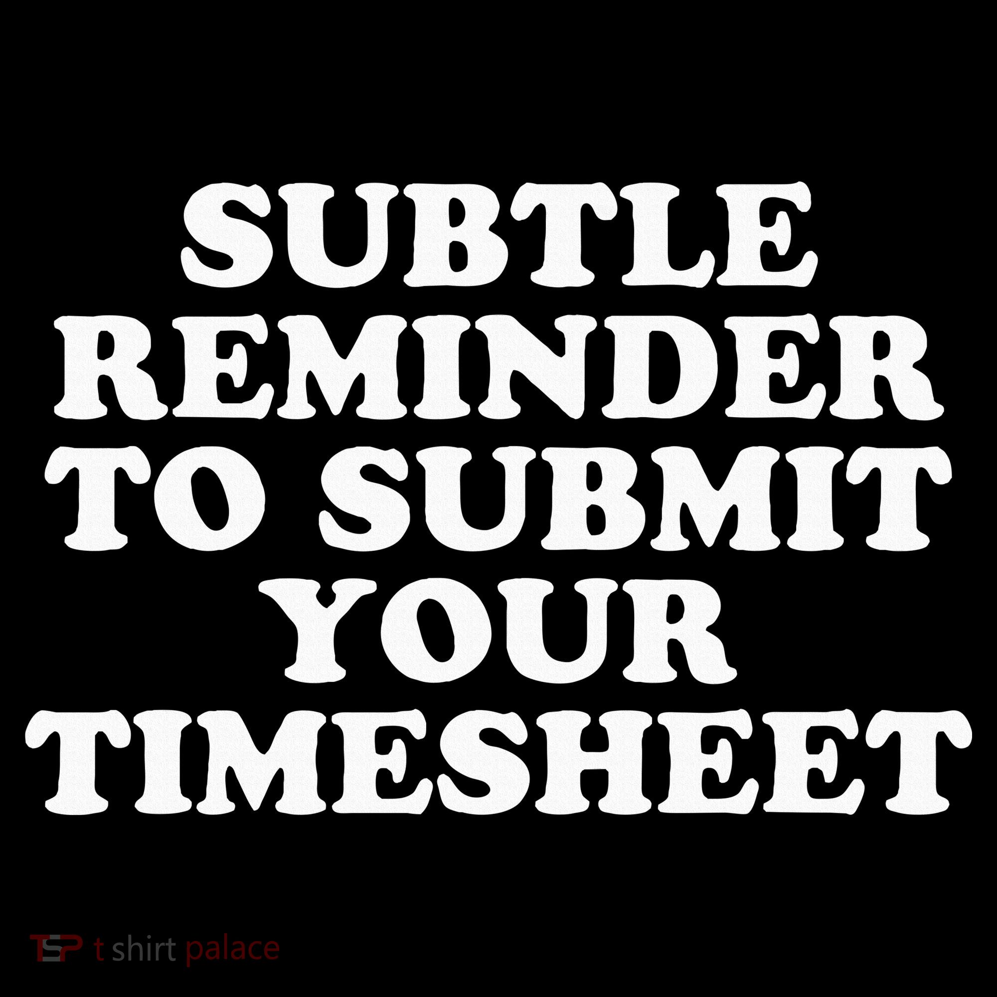 Subtle Reminder To Submit Your Timesheet Funny Hr Gift Women's Tank Top