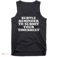 Subtle Reminder To Submit Your Timesheet Funny Hr Gift Tank Top thumb 0