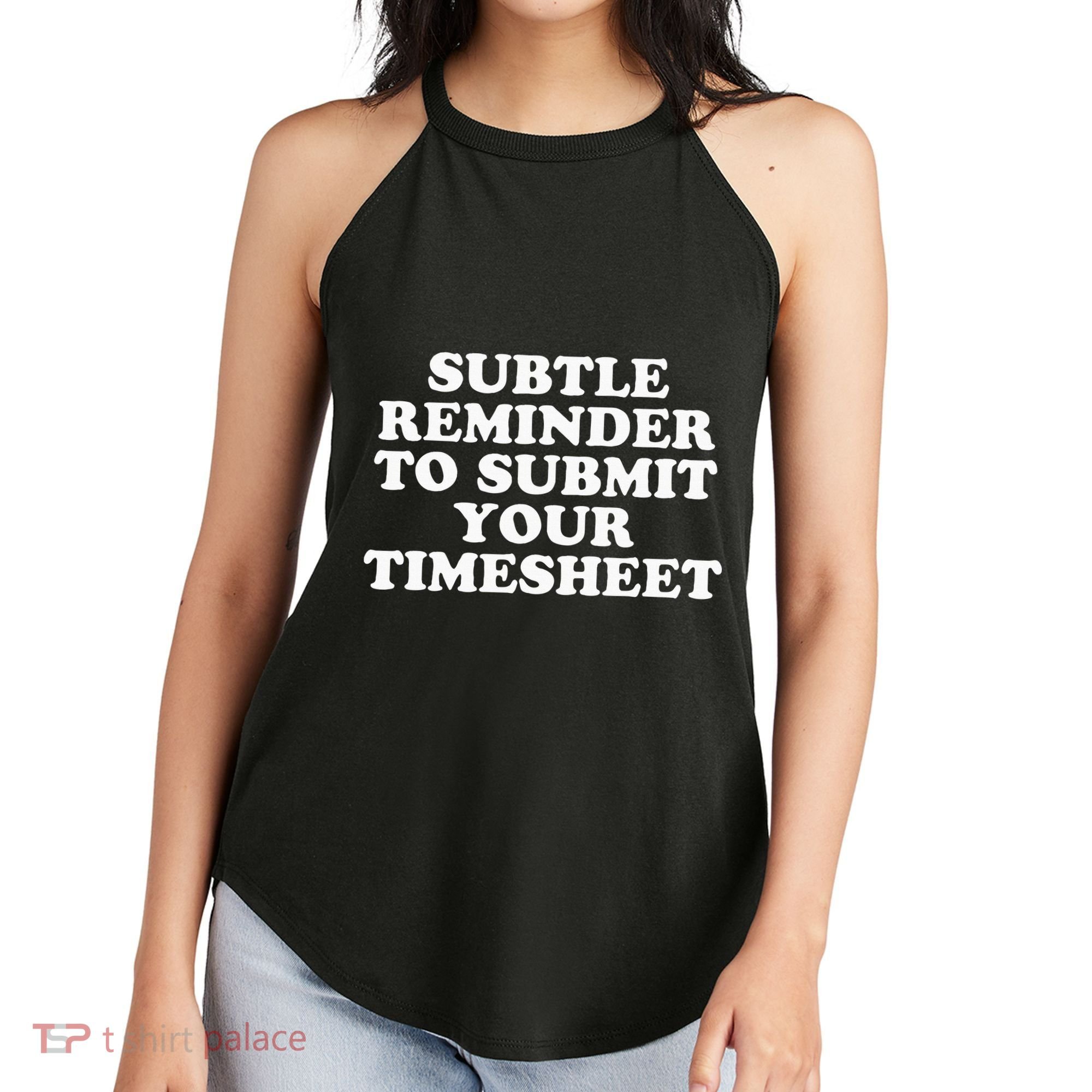Subtle Reminder To Submit Your Timesheet Funny Hr Gift Women's Perfect Tri Rocker Tank
