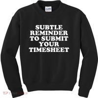 Subtle Reminder To Submit Your Timesheet Funny Hr Gift Kids Sweatshirt thumb 0