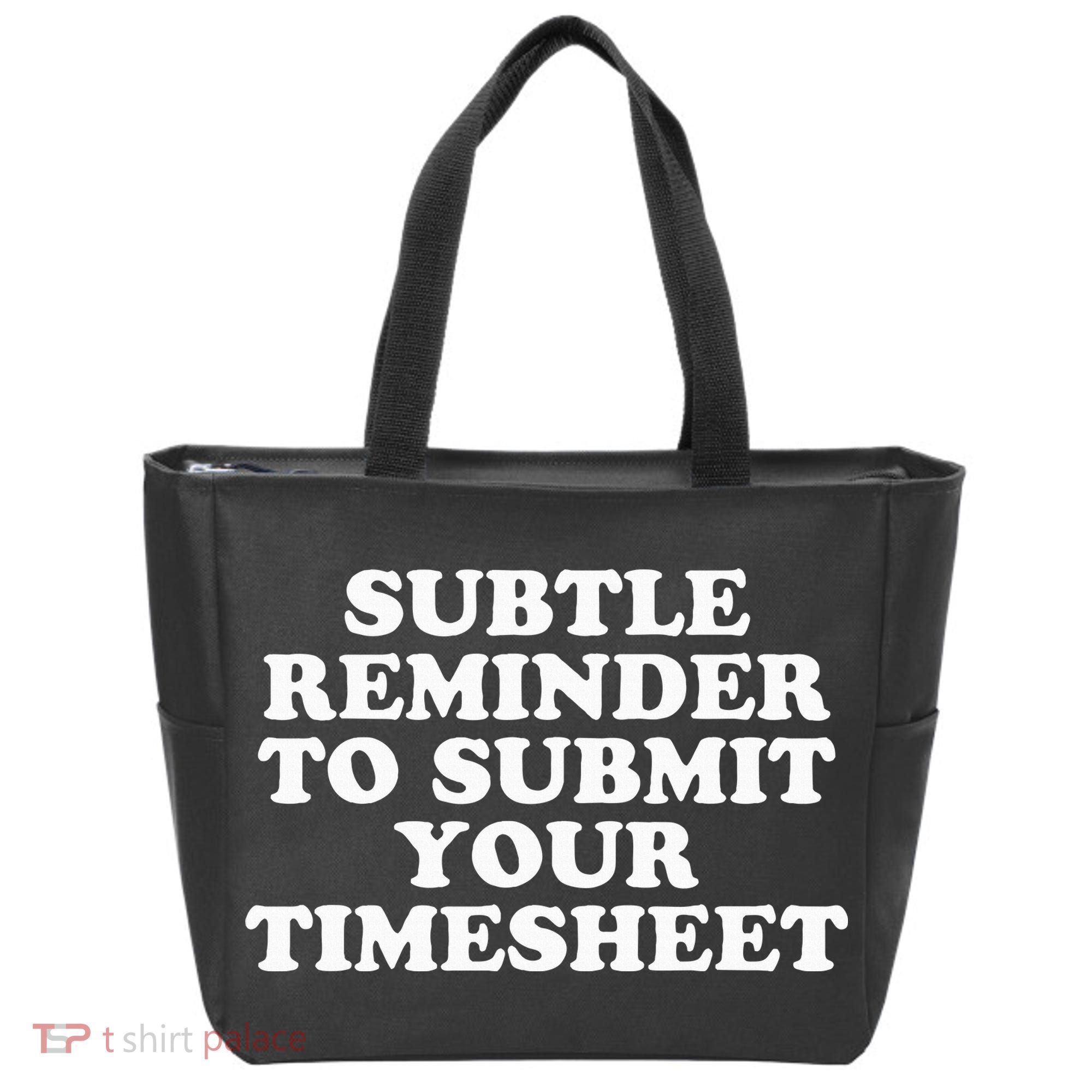 Subtle Reminder To Submit Your Timesheet Funny Hr Gift Tote Bag