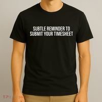Subtle Reminder To Submit Your Timesheet Funny Hr Gift T-Shirt thumb 3