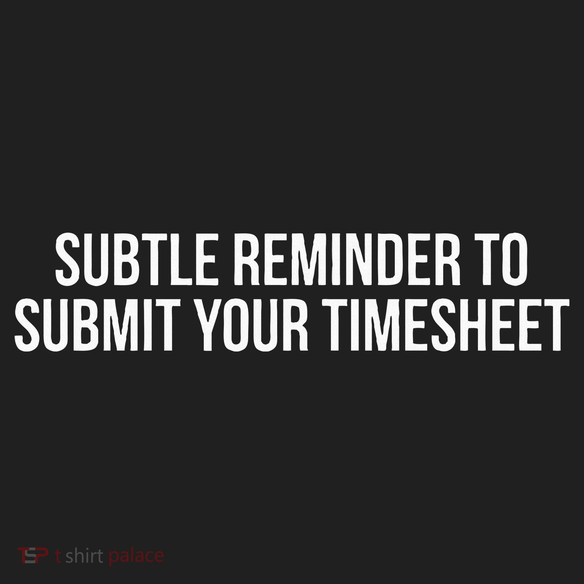 Subtle Reminder To Submit Your Timesheet Funny Hr Gift Tumbler