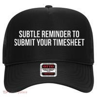 Subtle Reminder To Submit Your Timesheet Funny Hr Gift Hat thumb 0
