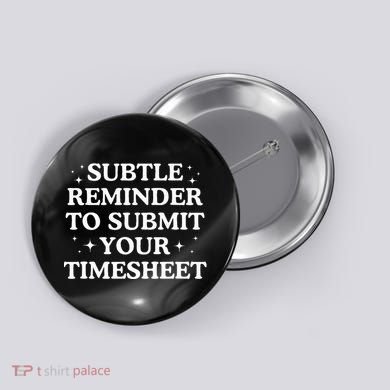 Subtle Reminder To Submit Your Timesheet Funny Hr Button
