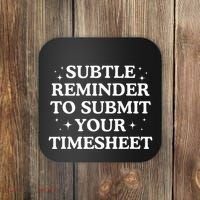 Subtle Reminder To Submit Your Timesheet Funny Hr Coaster thumb 0
