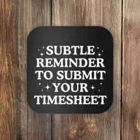Subtle Reminder To Submit Your Timesheet Funny Hr Coaster thumb 0
