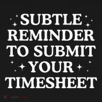 Subtle Reminder To Submit Your Timesheet Funny Hr Polo thumb 3