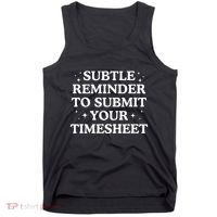 Subtle Reminder To Submit Your Timesheet Funny Hr Tank Top thumb 0