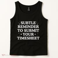 Subtle Reminder To Submit Your Timesheet Funny Hr Tank Top thumb 2