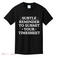 Subtle Reminder To Submit Your Timesheet Funny Hr Kids T-Shirt thumb 0