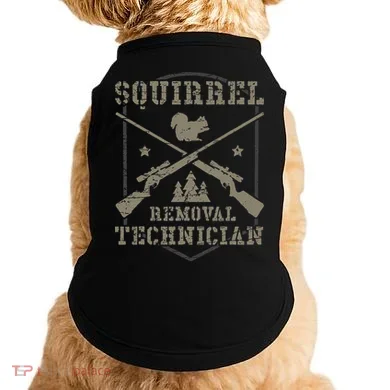 Squirrel Removal Technician Squirrel Hunting Squirrel Hunter  Doggie Tank