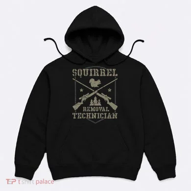 Squirrel Removal Technician Squirrel Hunting Squirrel Hunter  Hoodie