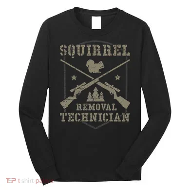 Squirrel Removal Technician Squirrel Hunting Squirrel Hunter Long Sleeve Shirt