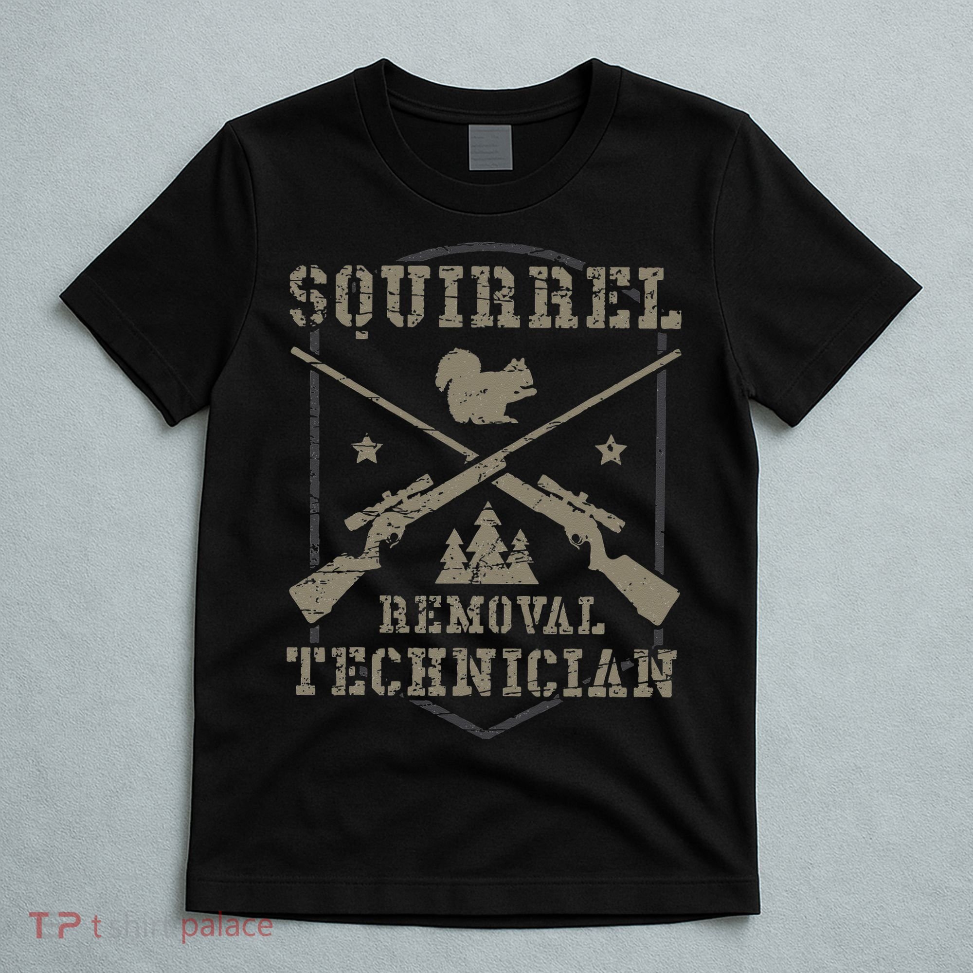 Squirrel Removal Technician Squirrel Hunting Squirrel Hunter  T-Shirt