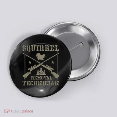 Squirrel Removal Technician Squirrel Hunting Squirrel Hunter  Button