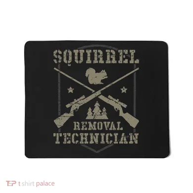 Squirrel Removal Technician Squirrel Hunting Squirrel Hunter  Mousepad