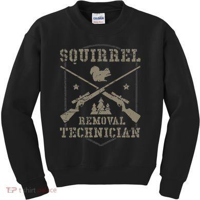 Squirrel Removal Technician Squirrel Hunting Squirrel Hunter  Kids Sweatshirt