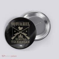 Squirrel Removal Technician Squirrel Hunting Squirrel Hunter Button thumb 0
