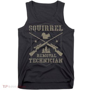 Squirrel Removal Technician Squirrel Hunting Squirrel Hunter Tank Top