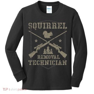 Squirrel Removal Technician Squirrel Hunting Squirrel Hunter Kids Long Sleeve Shirt