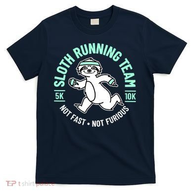 Sloth Running Team Not Fast Not Furious T-Shirt