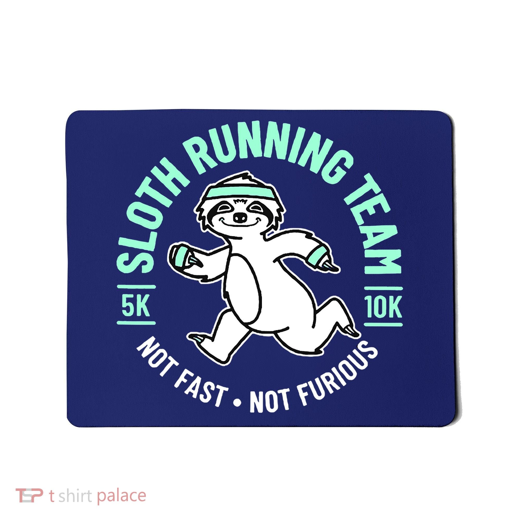 Sloth Running Team Not Fast Not Furious Mousepad