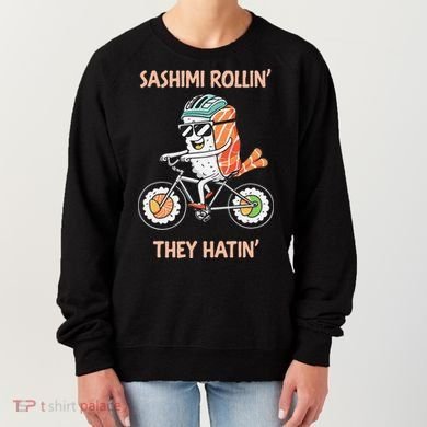 Sashimi Rollin They Hatin - Sushi Women's Sweatshirt