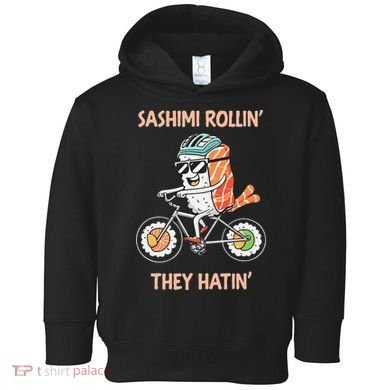 Sashimi Rollin They Hatin - Sushi Toddler Hoodie