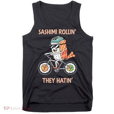 Sashimi Rollin They Hatin - Sushi Tank Top