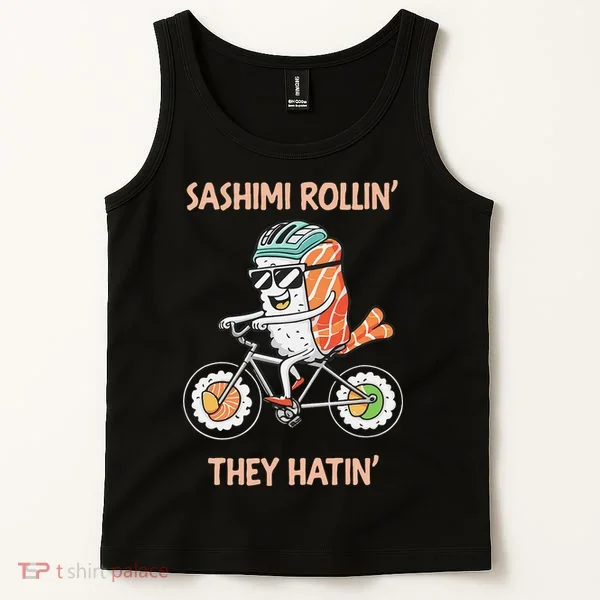 Sashimi Rollin They Hatin - Sushi Tank Top