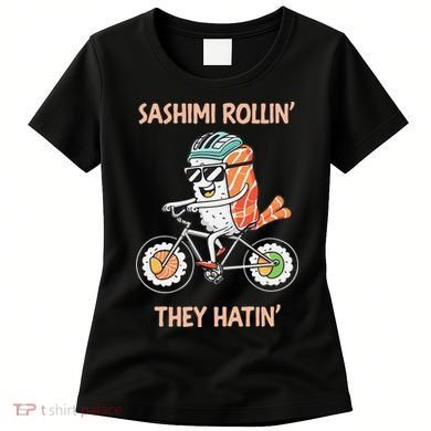 Sashimi Rollin They Hatin - Sushi Women's T-Shirt