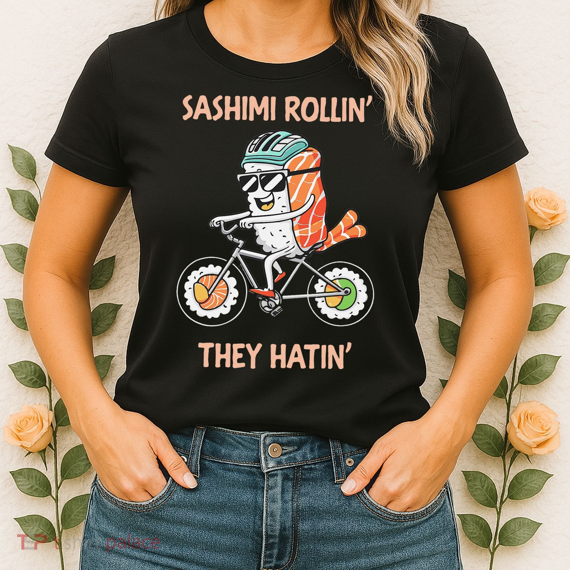 Sashimi Rollin They Hatin - Sushi Women's T-Shirt