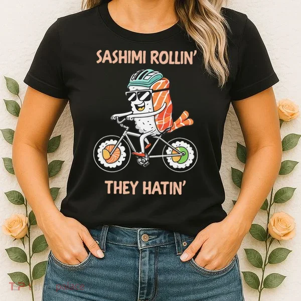 Sashimi Rollin They Hatin - Sushi Women's T-Shirt