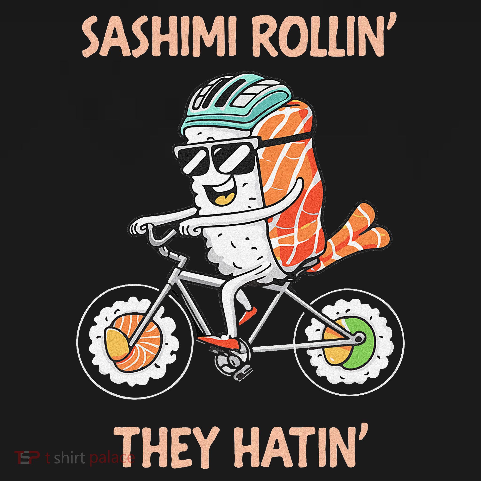 Sashimi Rollin They Hatin - Sushi Women's T-Shirt