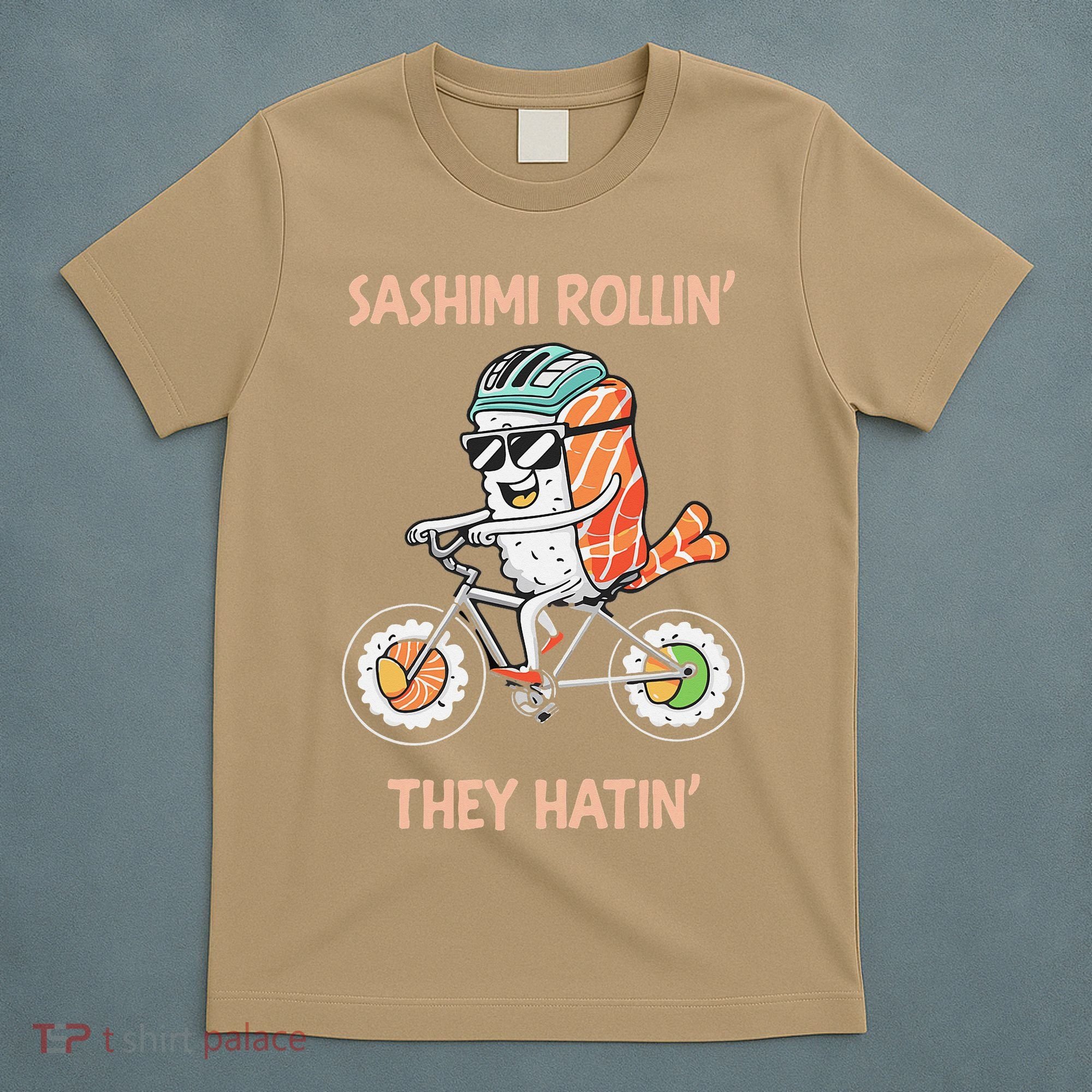 Sashimi Rollin They Hatin - Sushi T-Shirt