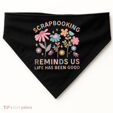 Scrapbooking Reminds Us Life Has Been Good USA-Made Doggie Bandana