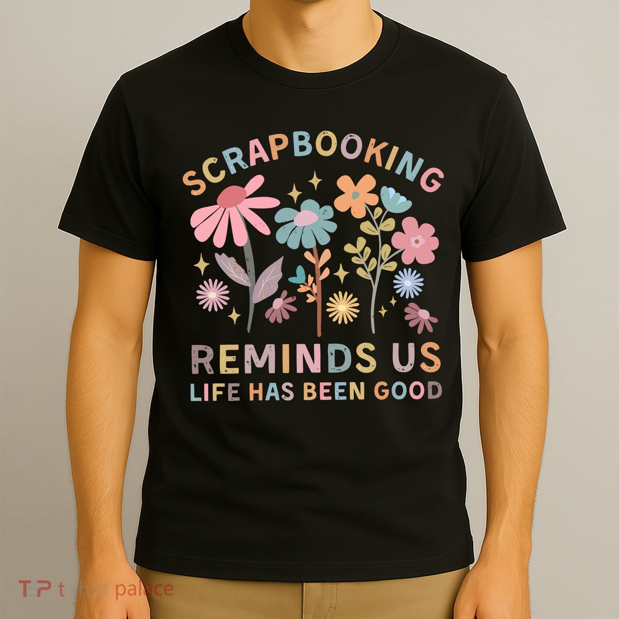Scrapbooking Reminds Us Life Has Been Good T-Shirt