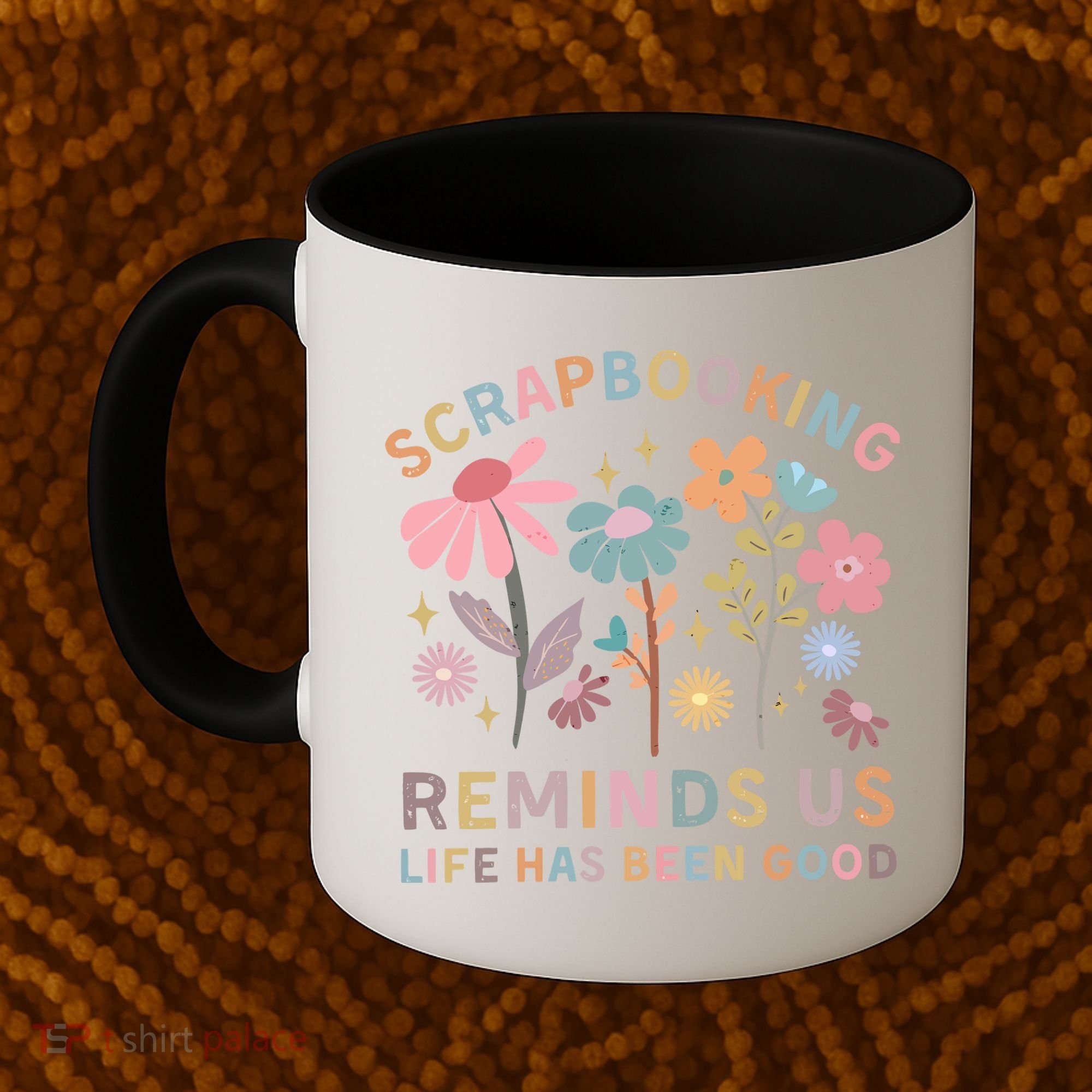 Scrapbooking Reminds Us Life Has Been Good Coffee Mug