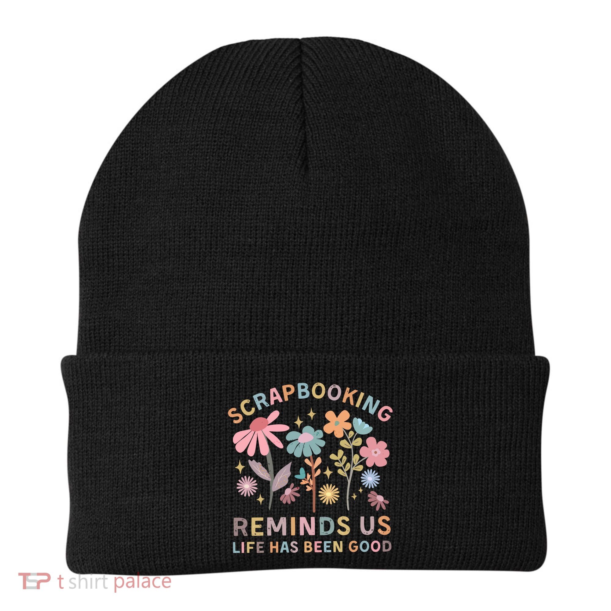 Scrapbooking Reminds Us Life Has Been Good Beanie