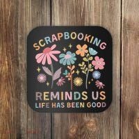 Scrapbooking Reminds Us Life Has Been Good Coaster thumb 0