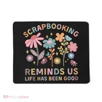 Scrapbooking Reminds Us Life Has Been Good Mousepad thumb 0