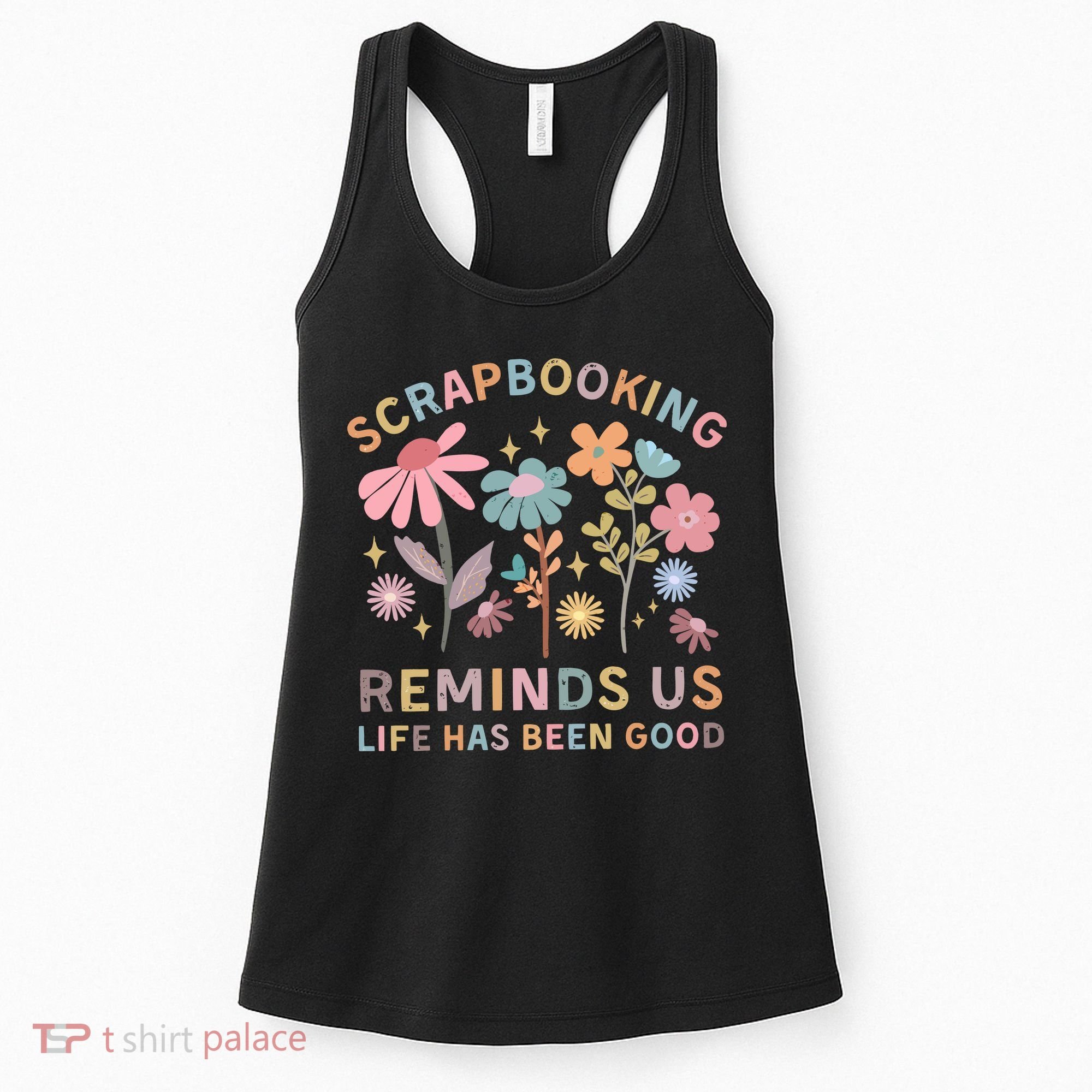 Scrapbooking Reminds Us Life Has Been Good Women's Tank Top