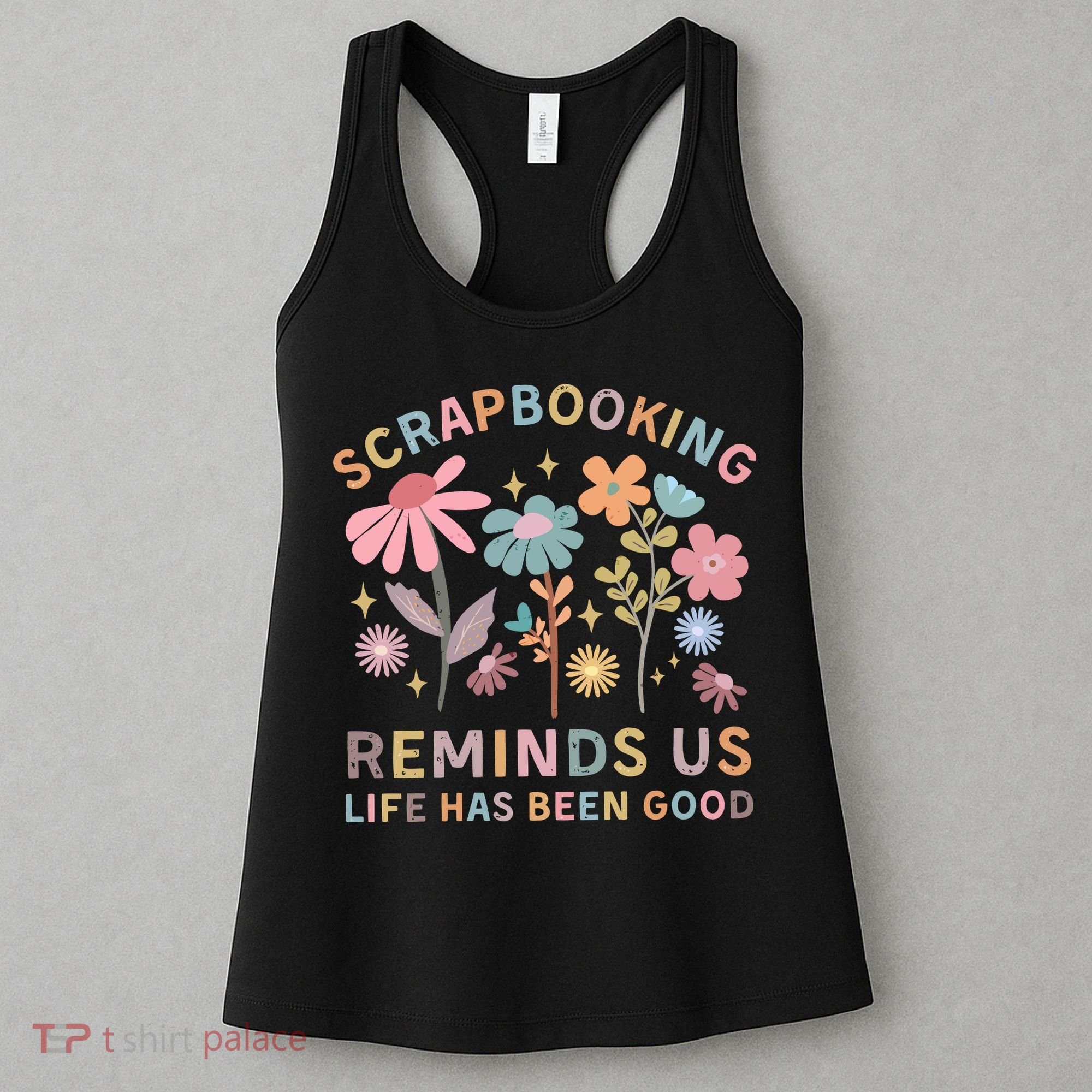 Scrapbooking Reminds Us Life Has Been Good Women's Tank Top