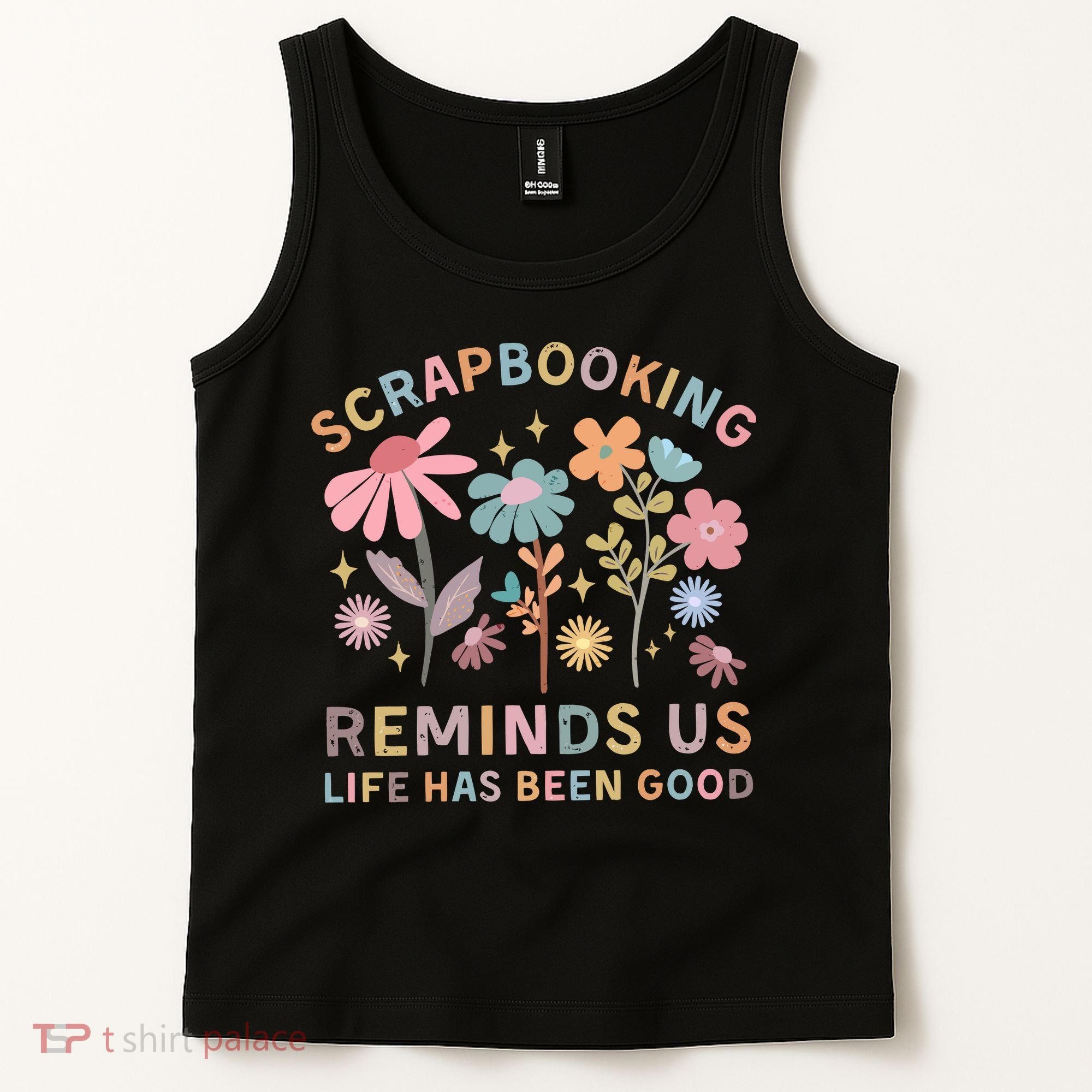 Scrapbooking Reminds Us Life Has Been Good Tank Top