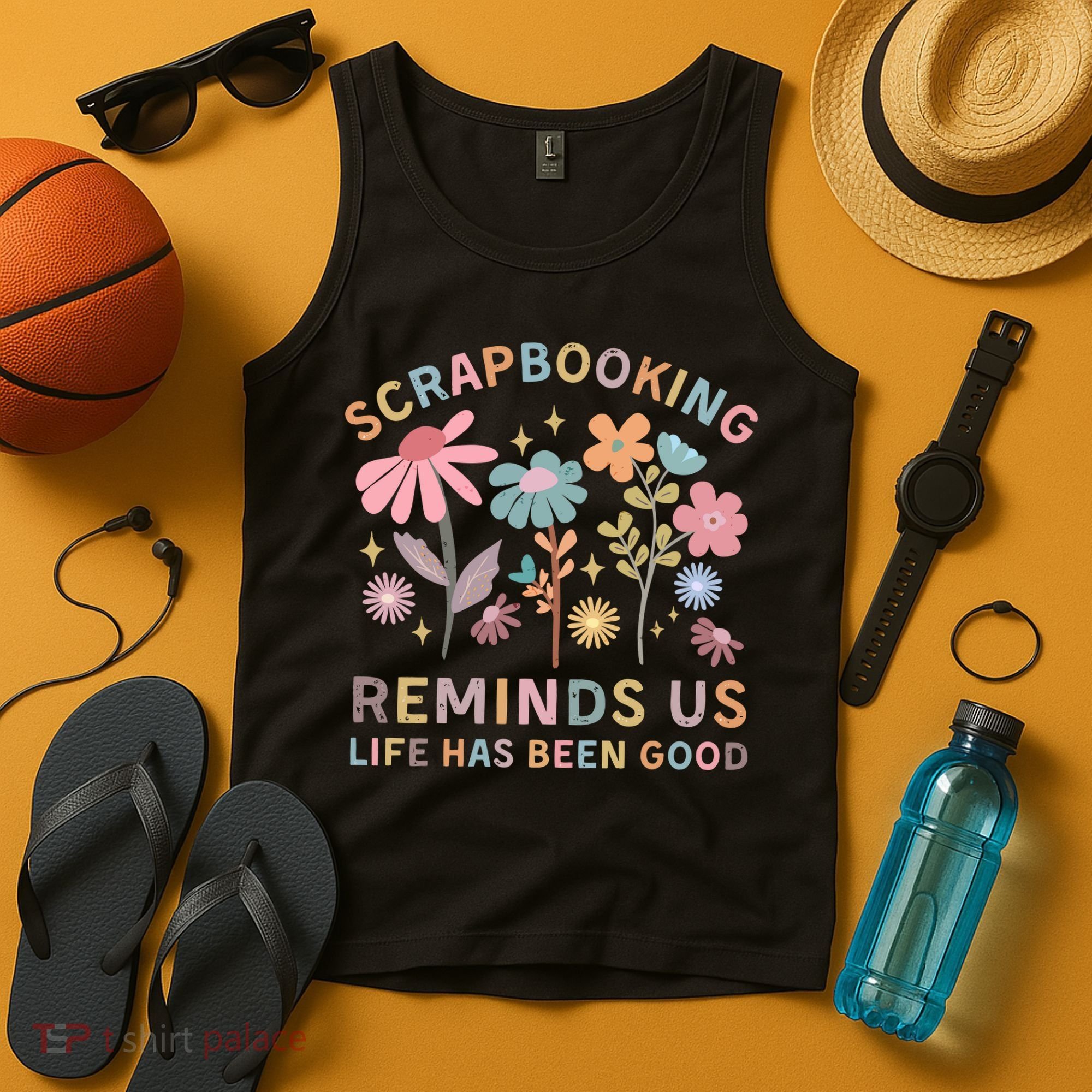 Scrapbooking Reminds Us Life Has Been Good Tank Top