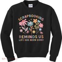 Scrapbooking Reminds Us Life Has Been Good Kids Sweatshirt thumb 0