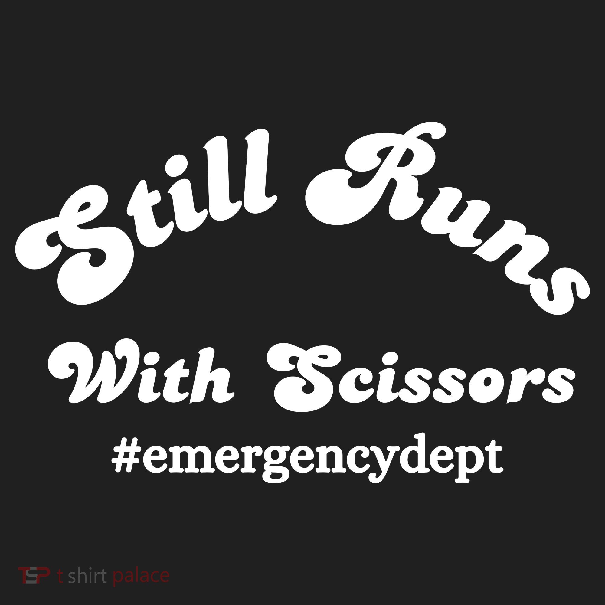 Still Runs With Scissors Funny Nurse Emergency Room Women's Sweatshirt