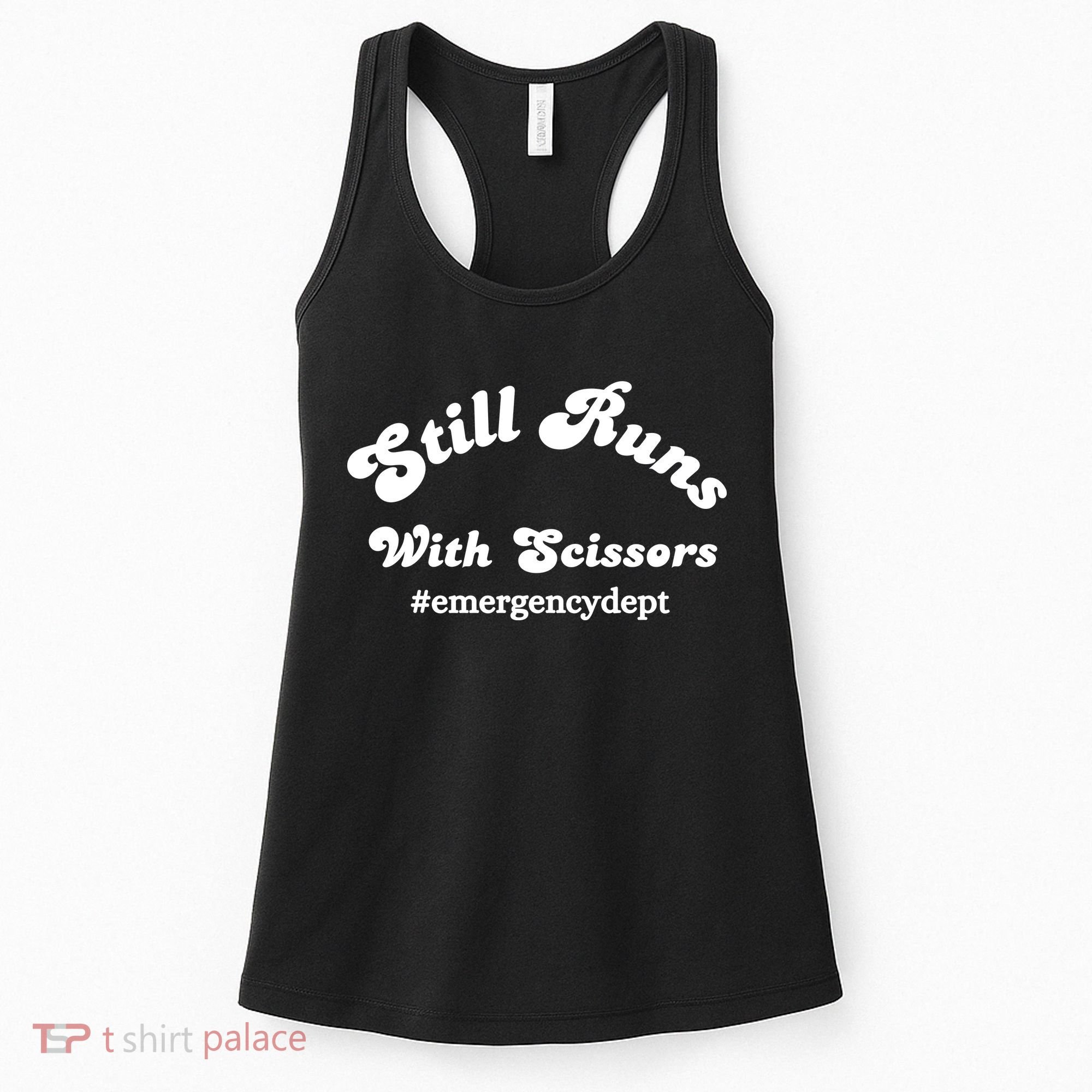 Still Runs With Scissors Funny Nurse Emergency Room Women's Tank Top